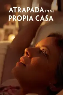 Atrapada en Mi Propia Casa (2024)