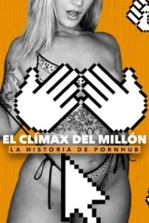 El clímax del millón: La historia de Pornhub (2023)