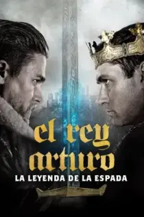 El Rey Arturo: La Leyenda de la Espada (2017)