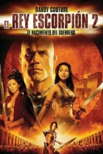El Rey Escorpión 2: El Ascenso de un Guerrero (2008)