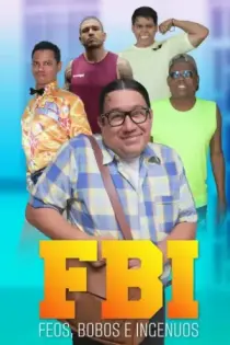 FBI: Feos, Bobos e Ingenuos (2021)