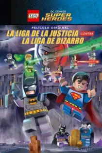 LEGO DC Comics Super Heroes: Liga De La Justicia vs La Liga Bizarra (2015)
