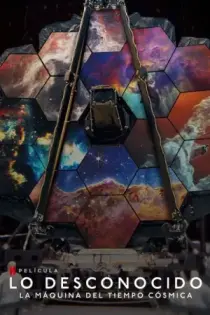 Lo Desconocido: La máquina del tiempo cósmica (2023)