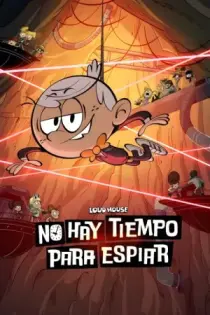 Loud House: No Hay Tiempo para Espiar (2024)