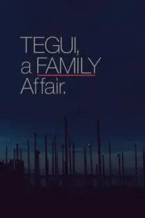 Tegui: Un asunto de familia (2018)