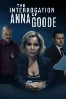 The Interrogation of Anna Goode (2025)