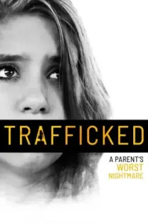 Trafficked: A Parent's Worst Nightmare (2021)