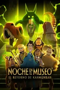 Una noche en el museo: El regreso de Kahmunrah (2022)